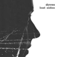 Doves Lost Sides (Limited Edition) Формат: 2 Audio CD (Jewel Case) Дистрибьютор: EMI Records Лицензионные товары Характеристики аудионосителей 2003 г Альбом инфо 9871z.
